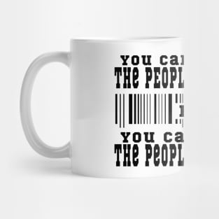 You can't change the people around you, but you can change the people around you Mug